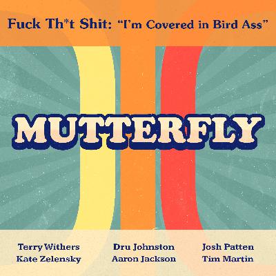 Fuck Th*t Shit: "I'm Covered in Bird Ass" Fuck Th*t Shit: "I'm Covered in Bird Ass"