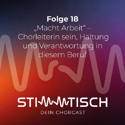 „Macht Arbeit“ - Chorleiterin sein, Haltung und Verantwortung in diesem Beruf