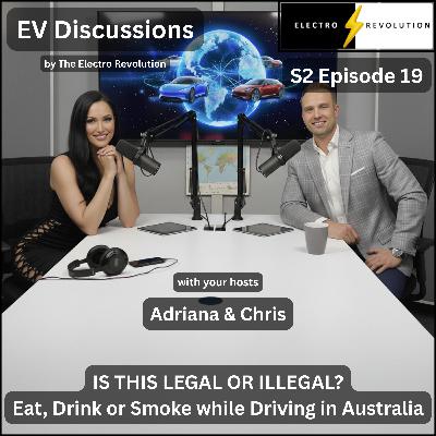 EV Discussions Podcast — S2Ep19 — Is this legal or illegal — Eat, Drink or Smoke while Driving in Australia