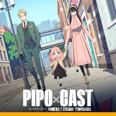 Spy x Family (2022) | Pipocast