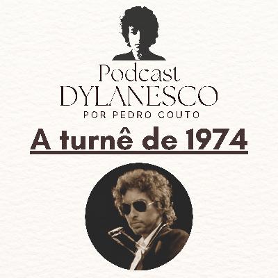 #13 - Turnê 74: a volta heróica de Bob Dylan aos palcos