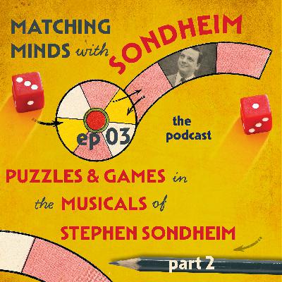 #03 - Puzzles and Games in the Musicals of Sondheim, Part Two
