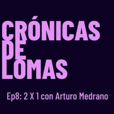 2X1 con Arturo Medrano