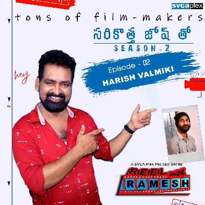 Harish Valmiki Ep 2