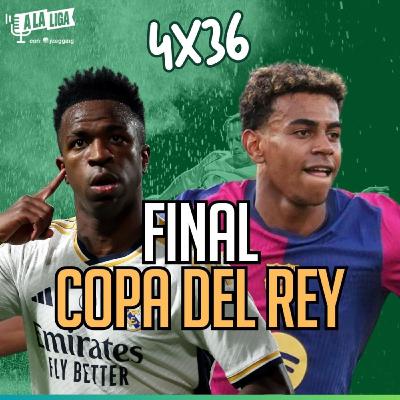 4x36 - CLAVES FINAL COPA DEL REY BARÇA VS. REAL MADRID