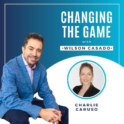 Changing the game with Wilson Casado - Charlie Caruso Changing the game with Wilson Casado - Charlie Caruso