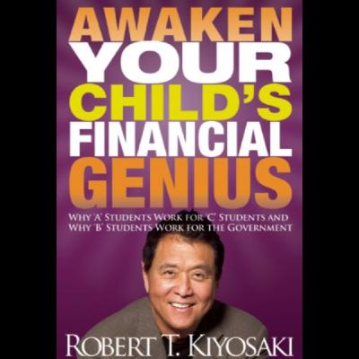Awaken Your Child's Financial Genius by Robert Kiyosaki, Book Summary, Podcast, English