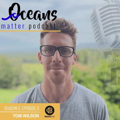 S2 - EPISODE 3 TOM WILSON ( WAVE CHANGER)