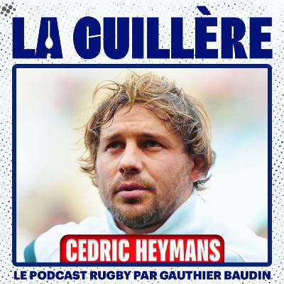 Cédric Heymans, sa carrière avec le XV de France, le Stade Toulousain... LA CUILLÈRE #1