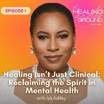 Episode 1 - Healing Isn’t Just Clinical: Reclaiming the Spirit in Mental Health Episode 1 - Healing Isn’t Just Clinical: Reclaiming the Spirit in Mental Health