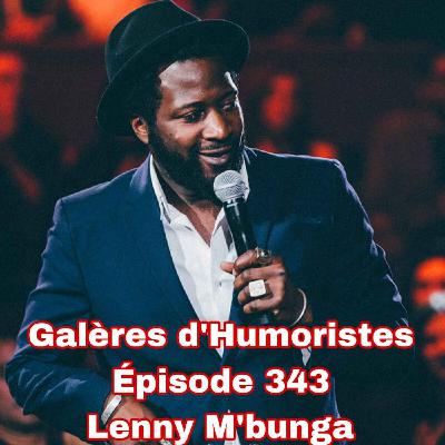 Galères d'Humoristes - Épisode 343: Lenny M'bunga