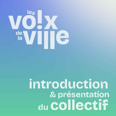 #0 - Introduction & présentation du collectif #0 - Introduction & présentation du collectif