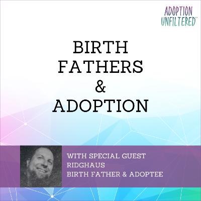 Birth Fathers and Adoption Birth Fathers and Adoption