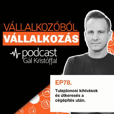 78. Tulajdonosi kihívások és útkeresés a cégépítés után. 78. Tulajdonosi kihívások és útkeresés a cégépítés után.