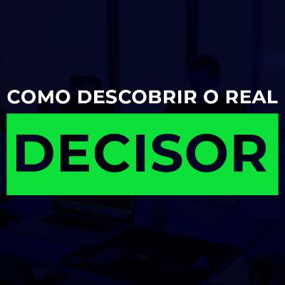 #20 Como Descobrir o Real Decisor