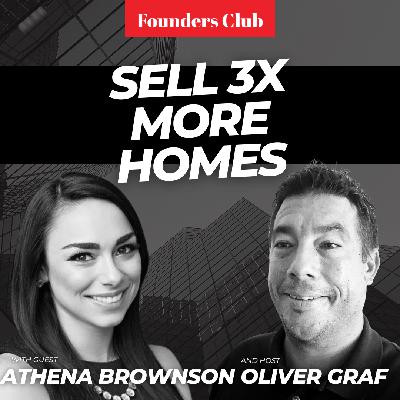 "Want to Sell 3x More Homes? Steal This System" | Athena Brownson  Founders Club