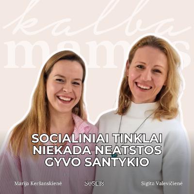 [S05E18] IŠTRAUKA Sigita Valevičienė: socialiniai tinklai niekada neatstos gyvo santykio