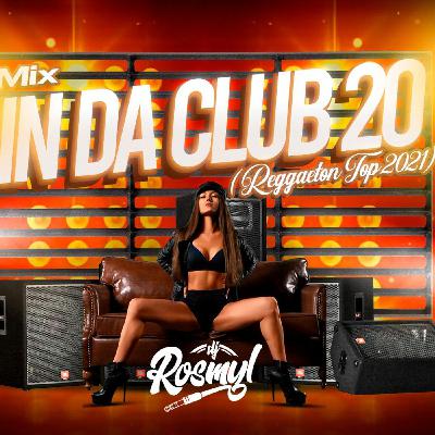 MiX In Da Club 20 (Reggaeton TOP 2) [ Dj ROSMYL ]!
