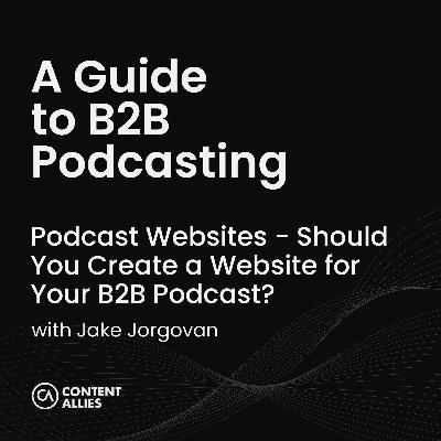 Podcast Websites - Should You Create a Website for Your B2B Podcast? Podcast Websites - Should You Create a Website for Your B2B Podcast?