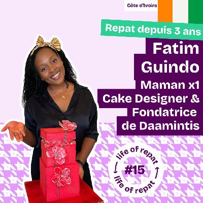 Ep. 15 Quitter la France, devenir maman et cake designer à Abidjan : le parcours de Fatim