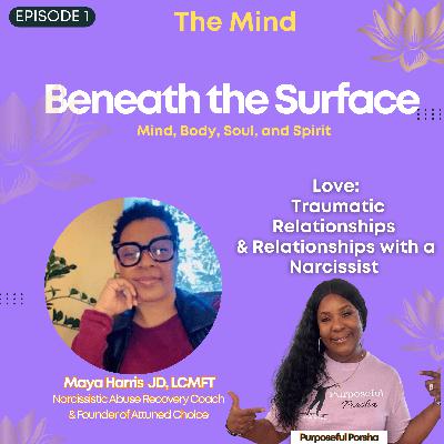 Beneath the Surface with Purposeful Porsha with Therapist Maya Harris JD, LCMFT Beneath the Surface with Purposeful Porsha with Therapist Maya Harris JD, LCMFT
