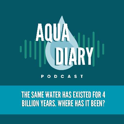 The Same Water Has Existed For 4 Billion Years. Where Has It Been? The Same Water Has Existed For 4 Billion Years. Where Has It Been?