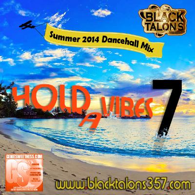 BLACK TALONS 357 Presents HOLD A VIBES Vol.7 (Summer 2014 Dancehall Mix)