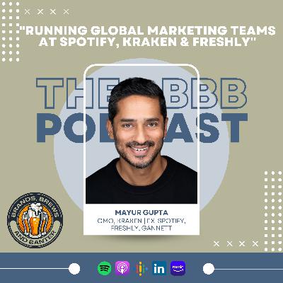 #7 - Forbes World's Top-50 CMO Mayur Gupta talks about leading global marketing teams at SPOTIFY, FRESHLY and now at KRAKEN.