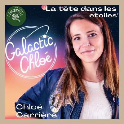 #10 Chloé Carrière : La tête dans les étoiles