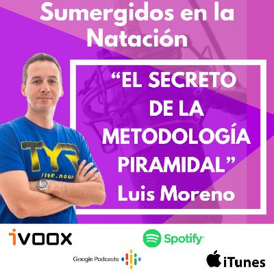 Entrevista a Luis Moreno “El Secreto de la Metodología Piramidal ” EP 19