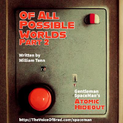 Atomic Hideout, Episode 1-11: Of All Possible Worlds, Part2 Atomic Hideout, Episode 1-11: Of All Possible Worlds, Part2