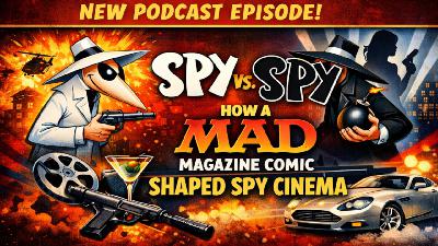 SPY vs. SPY - How a MAD Magazine Comic Shaped Spy Cinema SPY vs. SPY - How a MAD Magazine Comic Shaped Spy Cinema