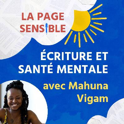 40. Lier écriture, émotions et santé mentale avec Mahuna Poésie