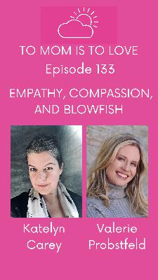 Empathy, Compassion, and Blowfish with Katelyn Carey - Episode 133