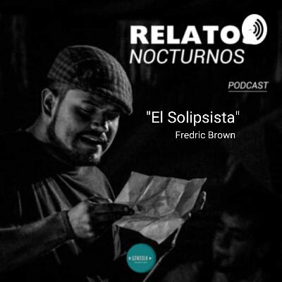 "El Solipsista"-Fredric Brown