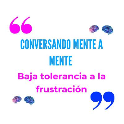 Baja tolerancia a la frustración