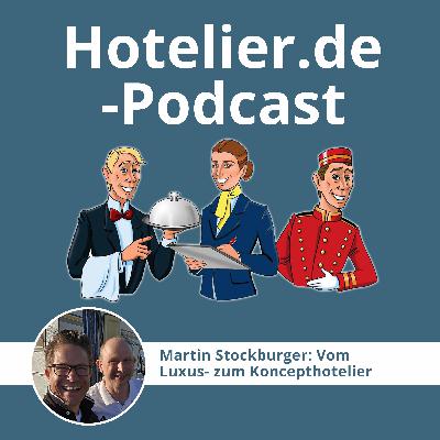 Martin Stockburger: Vom Luxus- zum Koncepthotelier #102 Martin Stockburger: Vom Luxus- zum Koncepthotelier #102