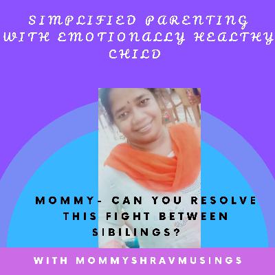 Mommy - Can you resolve this fight between Siblings?