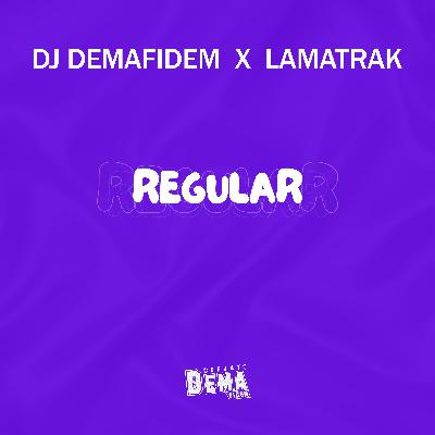 Dj Demafidem x LaMatrak - Regular Dj Demafidem x LaMatrak - Regular