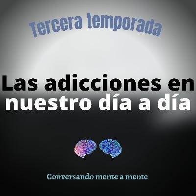 Tem.3 Las adicciones en nuestro día a día
