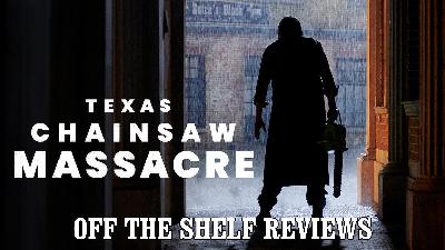 Texas Chainsaw Massacre Review - Off The Shelf Reviews