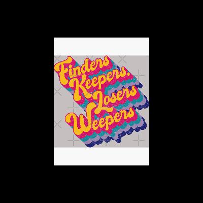 Finders Keepers, Losers Weepers