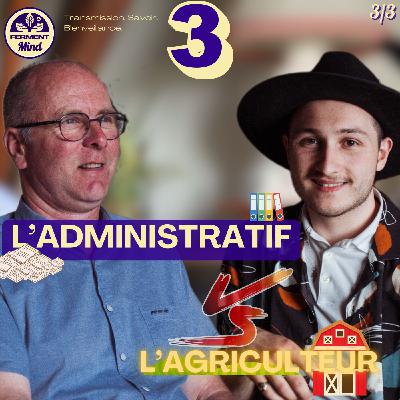 #3 ADMINISTRATIF VS AGRICULTEUR : QUI NOURRIRA LE MONDE DE DEMAIN ? AVEC RÉGIS COLIN – PARTIE 3