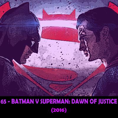 Episode 65 - Batman v Superman: Dawn of Justice (2016)