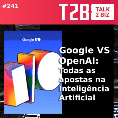 Google Vs OpenAI: todas as apostas na inteligência artificial