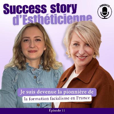 Je suis devenue la pionnière de la formation facialiste en France Je suis devenue la pionnière de la formation facialiste en France