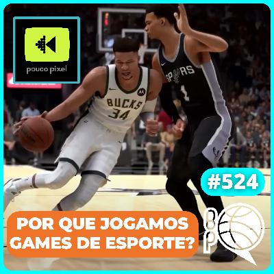 Por que jogamos games de esporte? [Bola Presa + Pouco Pixel]