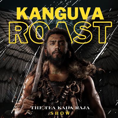 Kanguva - Roast Kanguva - Roast