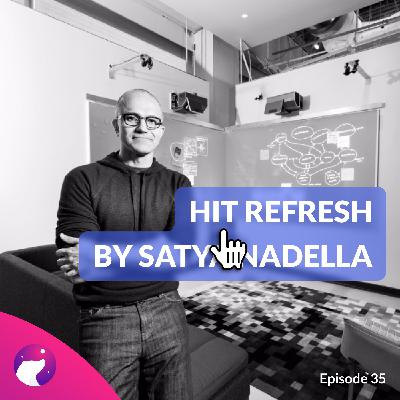 #35 Satya Nadella On Leadership: Hit Refresh