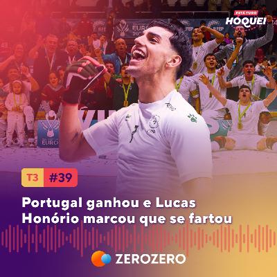 T3, Ep. 39 | Portugal ganhou e Lucas Honório marcou que se fartou T3, Ep. 39 | Portugal ganhou e Lucas Honório marcou que se fartou
